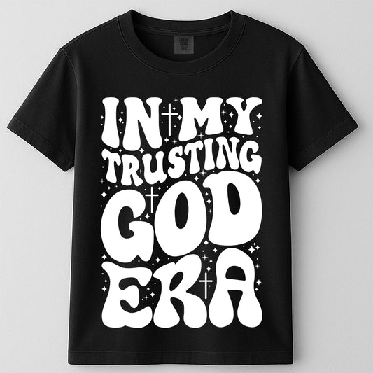 "Trust in God Era" Christian T-Shirt